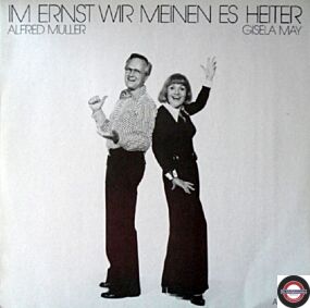 Alfred Müller & Gisela May - Im Ernst Wir Meinen Es Heiter